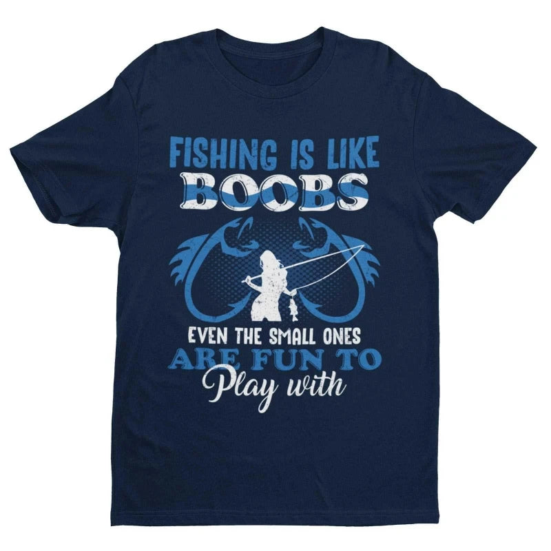 Fishing Is Like BOOBS Even The Small Ones Are Fun To Play with Funny T Shirt Dad