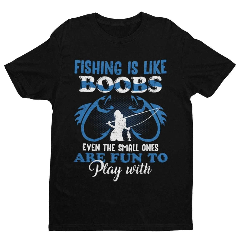 Fishing Is Like BOOBS Even The Small Ones Are Fun To Play with Funny T Shirt Dad