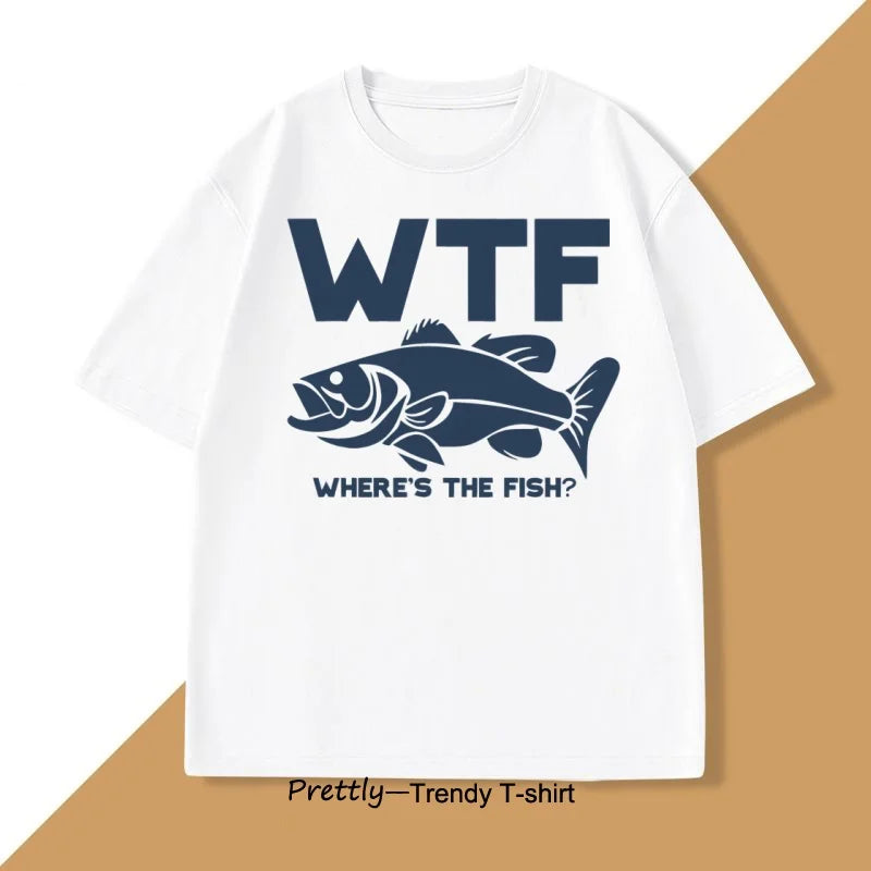 Funny WTF Where Is The Fish T-shirt Men Fishing Fisherman T Shirt Fathers Day Gifts Casual Summer Cotton Short Sleeve Tee